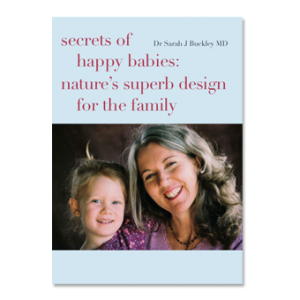 Secrets of Happy Babies | Dr Sarah J Buckley MD